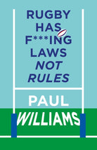 Rugby Has F***ing Laws, Not Rules : A Guided Tour Through Rugby’s Bizarre Law Book - 9781913538668