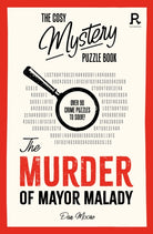 The Cosy Mystery Puzzle Book - The Murder of Mayor Malady : Over 90 crime puzzles to solve! - 9781913602383