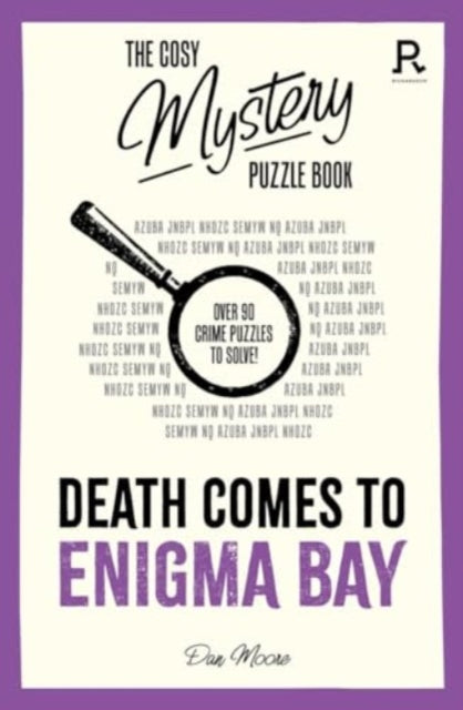 The Cosy Mystery Puzzle Book - Death Comes To Enigma Bay : Over 90 crime puzzles to solve! - 9781913602437