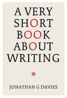A Very Short Book About Writing - 9781913606671