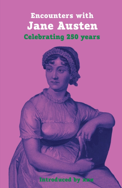 Encounters with Jane Austen : Celebrating 250 Years - 9781913641511
