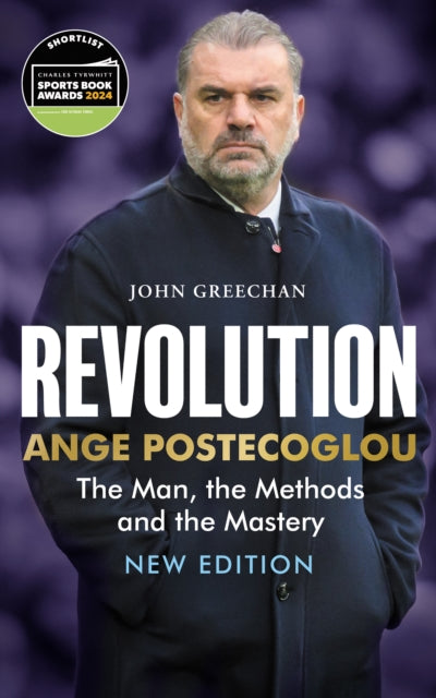 Revolution : Ange Postecoglou: The Man, the Methods and the Mastery - 9781913759209