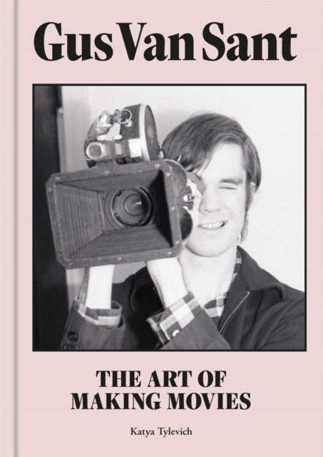 Gus Van Sant : The Art of Making Movies - 9781913947477