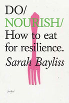 Do Nourish  : How to eat for resilience. - 9781914168383