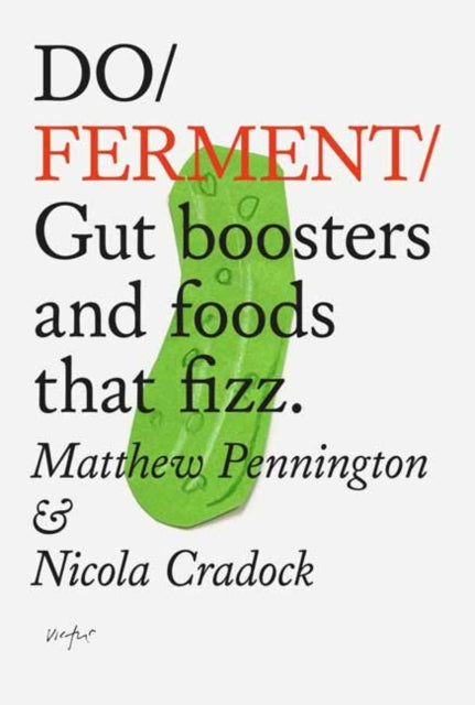 Do Ferment : Gut boosters and foods that fizz.  - 9781914168529