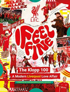 Liverpool FC: I Feel Fine, The Klopp 100 : A Modern Liverpool Love Affair - 9781914197451