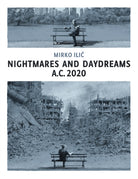 Nightmares and Daydreams: A.C. 2020 : A collection of wordless single-page visual essays by award-winning artist and designer Mirko Ilic