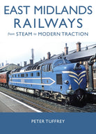 East Midlands Railways : From Steam to Modern Traction - 9781914227868
