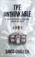 The Unthinkable : A Story of Control, Violence and My Mother - 9781914240263