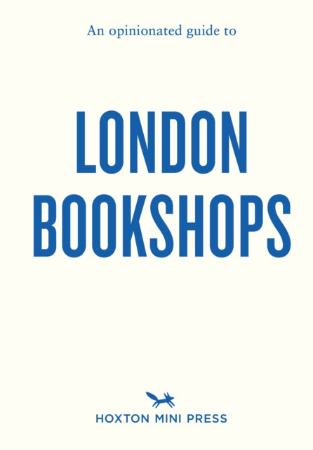 An Opinionated Guide To London Bookshops - 9781914314667