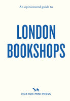 An Opinionated Guide To London Bookshops - 9781914314667