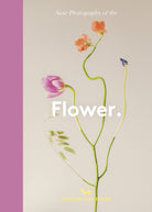 Flower. : New Photography of the - 9781914314957