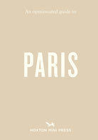 An Opinionated Guide to Paris - 9781914314971