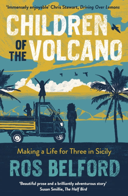 Children of the Volcano : Making a Life for Three in Sicily - 9781914613807