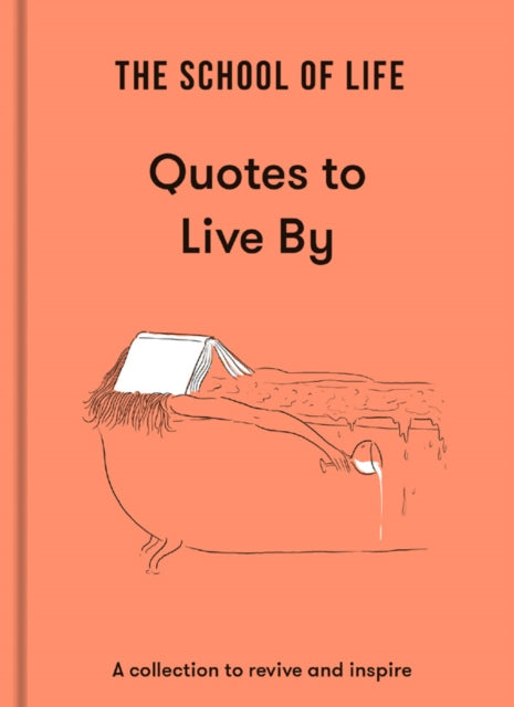 The School of Life: Quotes to Live By : a collection to revive and inspire - 9781915087041