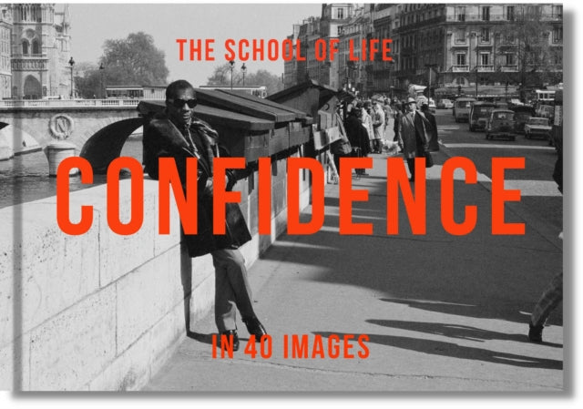 Confidence in 40 Images : The Art of Self-belief - 9781915087300