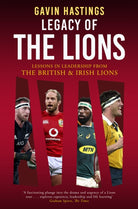 Legacy of the Lions : Lessons in Leadership from the British & Irish Lions - 9781915359254