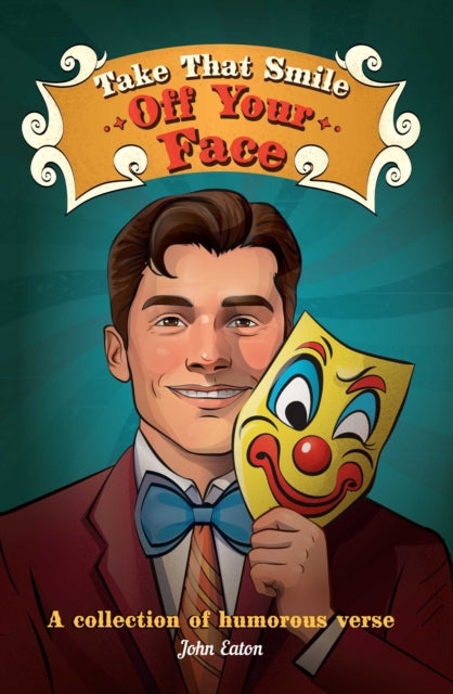 Take That Smile Off Your Face : A collection of humorous verse - 9781915376893