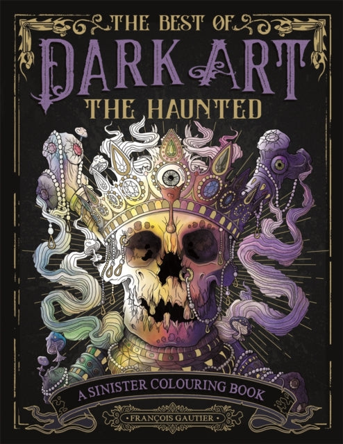 The Best of Dark Art: The Haunted : A Sinister Colouring Book - 9781915751324