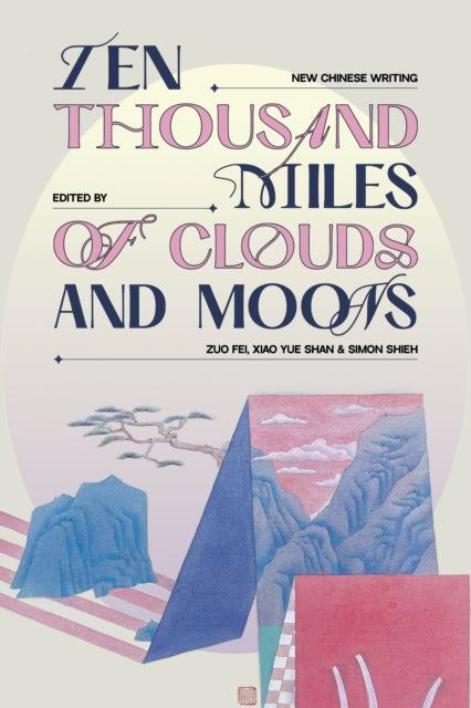 Ten Thousand Miles of Clouds and Moons : New Chinese Writing - 9781915829313