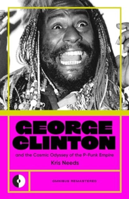 George Clinton & the Cosmic Odyssey of the P-Funk Empire : 4 - 9781915841377