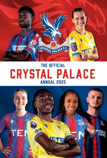 Official Crystal Palace FC Annual 2025 - 9781915879813