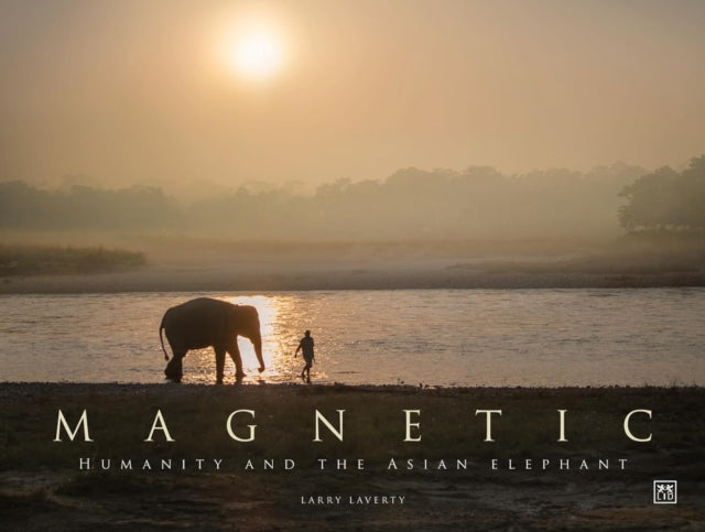Magnetic : Humanity and the Asian elephant - 9781915951557