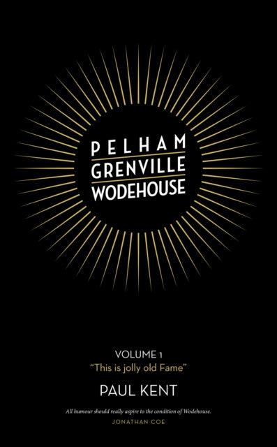 Pelham Grenville Wodehouse : Volume 1: "This is jolly old Fame"