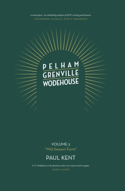 Pelham Grenville Wodehouse: Volume 2: "Mid-Season Form" : The coming of Jeeves and Wooster, Blandings, and Lord Emsworth