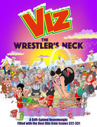 The Wrestler's Neck : A Stiff-Spined Heavyweight Filled with the Best Bits from Issues 322-331 - 9781916421981