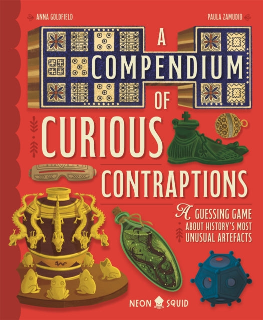 A Compendium of Curious Contraptions : A Guessing Game About History's Most Unusual Artefacts - 9781916745032
