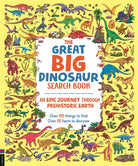 The Great Big Dinosaur Search Book : An Epic Journey Through Prehistoric Earth - 9781916763098
