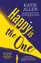 Happy Is the One : The poignant, life-affirming new novel from the author of Everything Happens for a Reason - 9781916788114