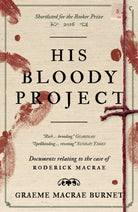 His Bloody Project : Documents relating to the case of Roderick Macrae: 10th anniversary edition - 9781916812444