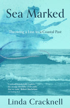 Sea Marked : Throwing a Line to a Coastal Past - 9781916812505