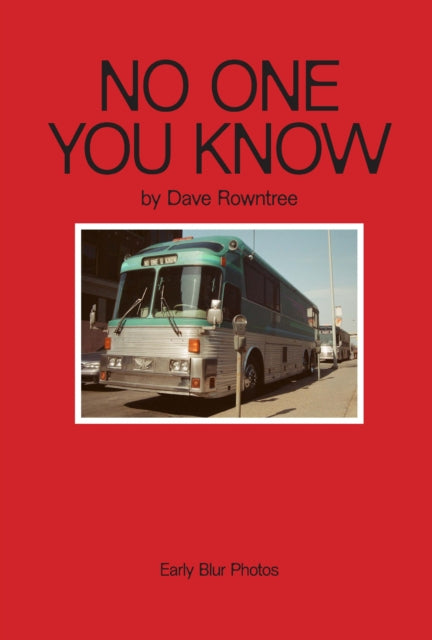 No One You Know : Dave Rowntree's Early Blur Photos - 9781917163279