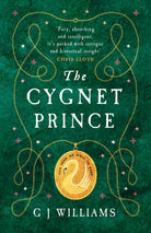 The Cygnet Prince : 'Williams has written yet another book that cannot be put down' Adele Jordan - 9781917163484