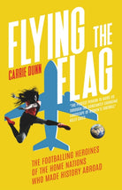 Flying the Flag : 'One of the leading voices in women's football' Mirror Sport - 9781917163538