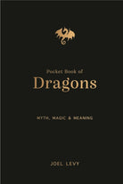 The Pocket Book of Dragons : Myth, Magic and Meaning - 9781917226110