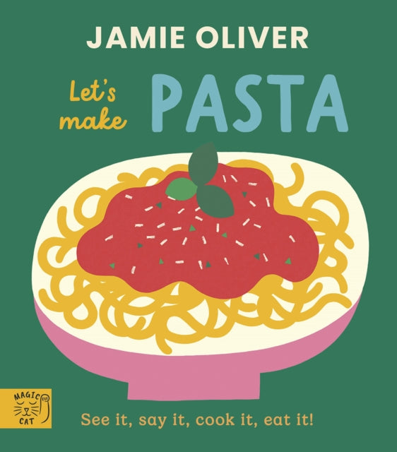 Jamie Oliver: Let's Make Pasta : See it, say it, cook it, eat it! - 9781917366649
