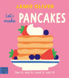 Jamie Oliver: Let's Make Pancakes : See it, say it, cook it, eat it! - 9781917366656