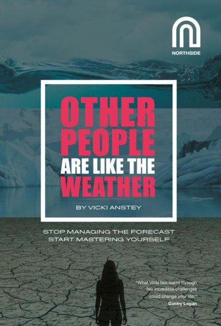 Other People Are Like The Weather : Stop Managing the Forecast, Start Mastering Yourself