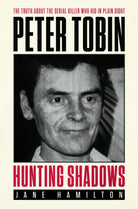 Hunting Shadows : The truth about the serial killer who hid in plain sight Peter Tobin