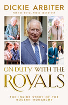 On Duty with the Royals : The Inside Story of the Modern Monarchy