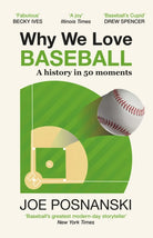 Why We Love Baseball : A History in 50 Moments - 9781917532075