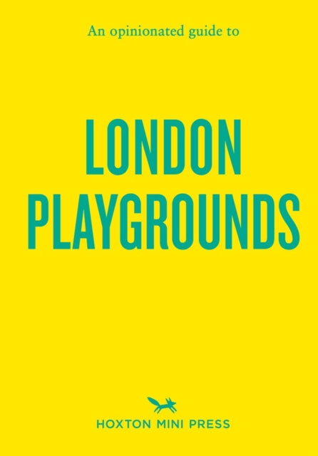 An Opinionated Guide to London Playgrounds - 9781917719070