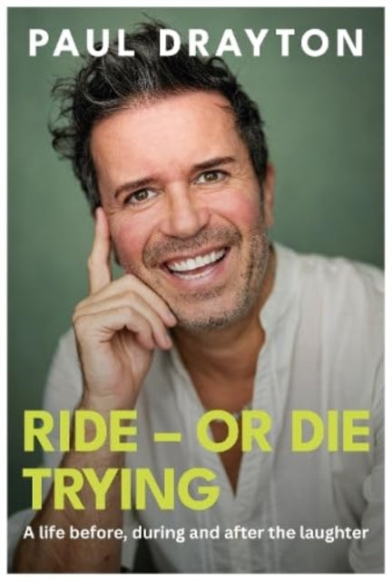 Ride - Or Die Trying : A life before, during and after the laughter