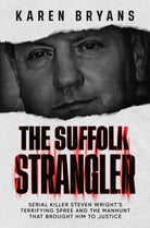 The Suffolk Strangler : Serial killer Steven Wright's terrifying spree and the manhunt that brought him to justice