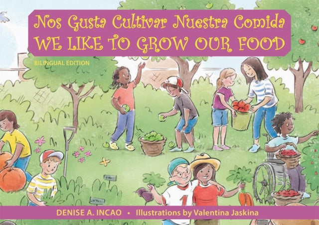 Nos Gusta Cultivar Nuestros Alimentos / We Like to Grow Our Food : Bilingual Edition - 9781935826484