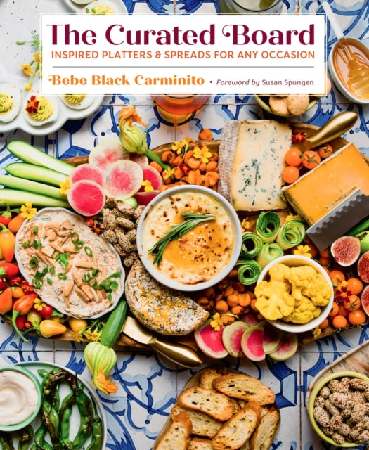 The Curated Board : Inspired Platters & Spreads for Any Occasion - 9781949480511